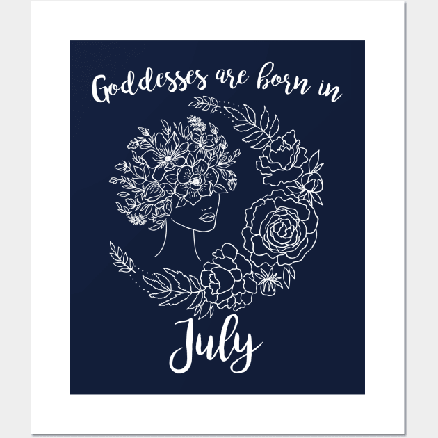 Goddesses are born in July Wall Art by DeesDeesigns